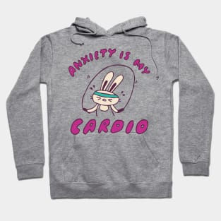 Anxiety Is My Cardio Hoodie